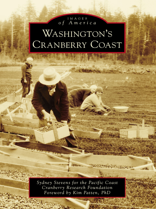 Title details for Washington's Cranberry Coast by Sydney Stevens for the Pacific Coast Cranberry Research Foundation - Available